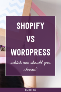 Shopify VS WordPress: which one should you choose? | Tizzit.co - start and grow a successful handmade business