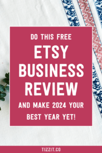 Do this free Etsy business review and make 2024 your best year yet!
