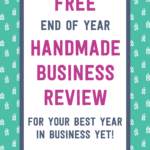 Free end of year handmade business review for your best year in business yet!