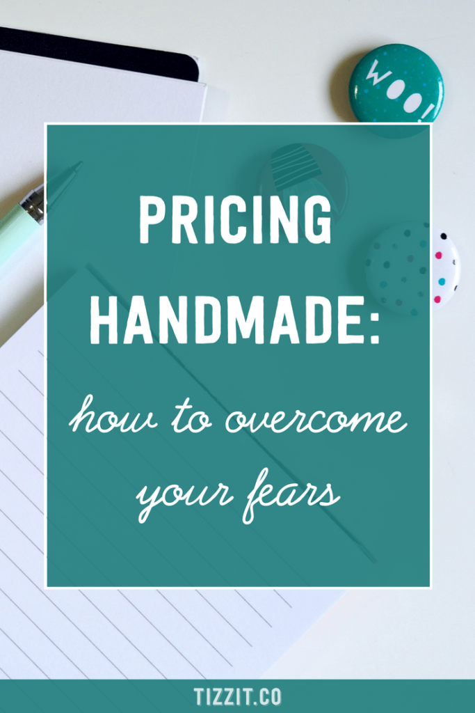 Pricing Handmade: How to Overcome Your Fears - Tizzit.co
