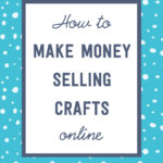 How to make money selling crafts online | Tizzit.co - start and grow a successful handmade business