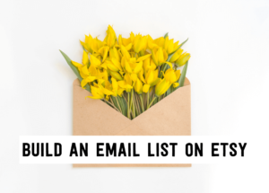 Build an email list on Etsy | Tizzit.co - start and grow a successful handmade business
