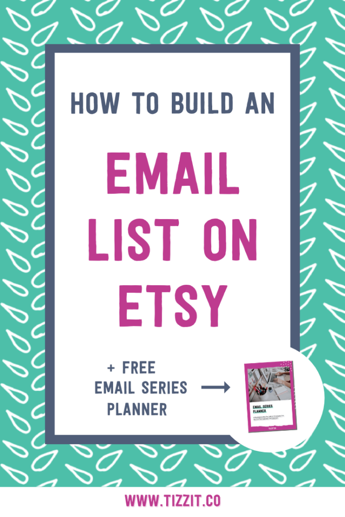 How to build an email list on Etsy + free email series planner | Tizzit.co - start and grow a successful handmade business