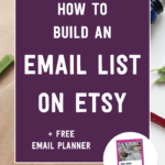 How to build an email list on Etsy + free email planner | Tizzit.co - start and grow a successful handmade business