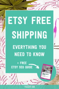 Etsy free shipping: everything you need to know + free Etsy SEO guide | Tizzit.co - start and grow a successful handmade business