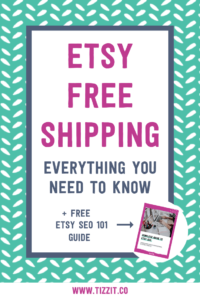 Etsy free shipping: everything you need to know + free Etsy SEO 101 guide | Tizzit.co - start and grow a successful handmade business