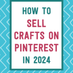 How to sell crafts on Pinterest in 2024