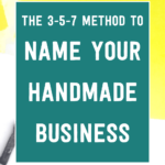 The 3-5-7 method to name your handmade business | Tizzit.co - start and grow a successful handmade business