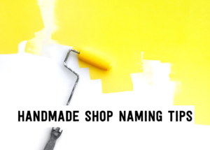 Handmade shop naming tips | Tizzit.co - start and grow a successful handmade business