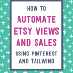 How to automate Etsy views and sales using Pinterest and Tailwind | Tizzit
