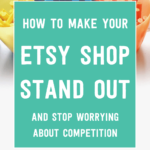 How to make your Etsy shop stand out and stop worrying about competition | Tizzit