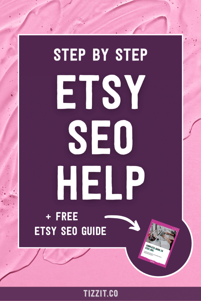 Step by step Etsy SEO help + free Etsy SEO guide | Tizzit.co - start and grow a successful handmade business