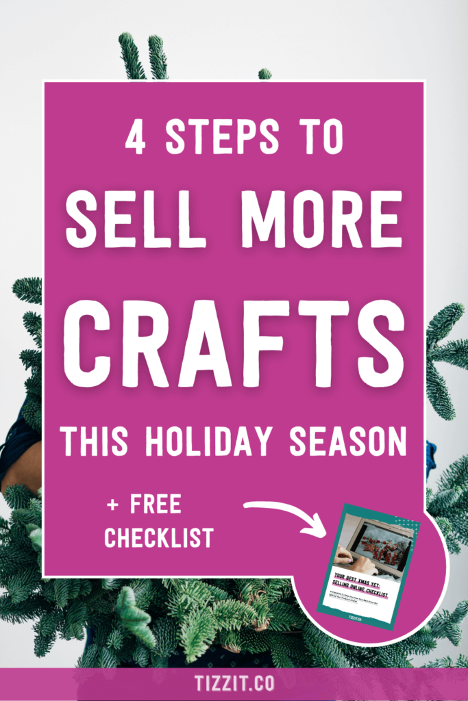 4 steps to sell more crafts this holiday season + free checklist | Tizzit.co - start and grow a successful handmade business