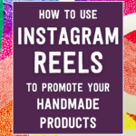 How to use Instagram Reels to promote your handmade products | Tizzit.co - start and grow a successful handmade business