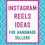Instagram Reels ideas for handmade sellers | Tizzit.co - start and grow a successful handmade business