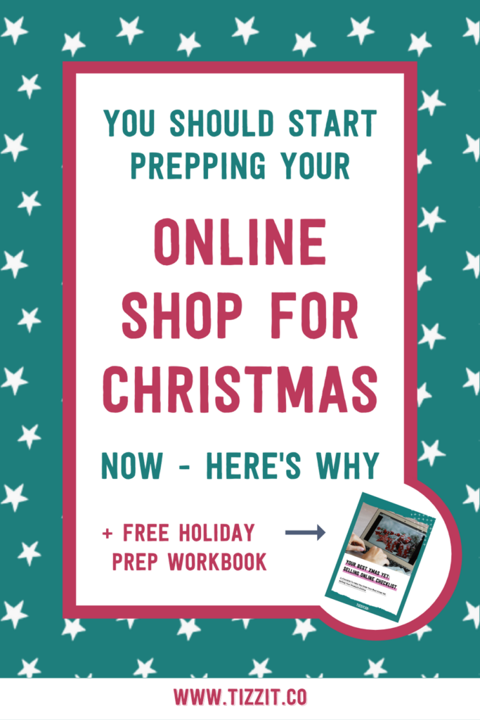 You should start prepping your online shop for Christmas now - here's why + free holiday prep workbook | Tizzit.co - start and grow a successful handmade business