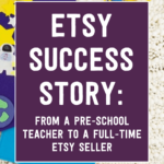 Etsy success story: from a pre-school teacher to a full-time Etsy seller | Tizzit.co - start and grow a successful handmade business