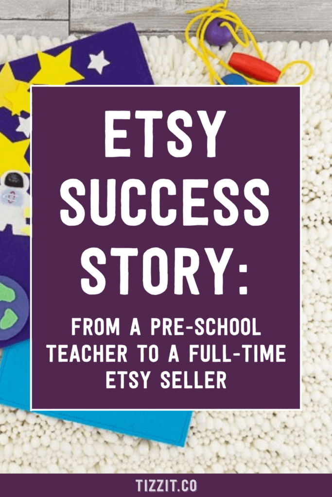 Etsy success story: from a pre-school teacher to a full-time Etsy seller | Tizzit.co - start and grow a successful handmade business