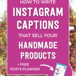 How to write Instagram captions that sell your handmade products + free posts planner | Tizzit.co - start and grow a successful handmade business