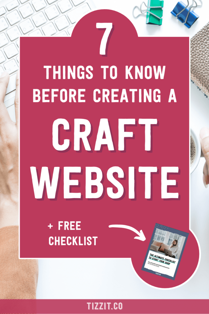 7 things to know before creating a craft website + free checklist | Tizzit.co - start and grow a successful handmade business