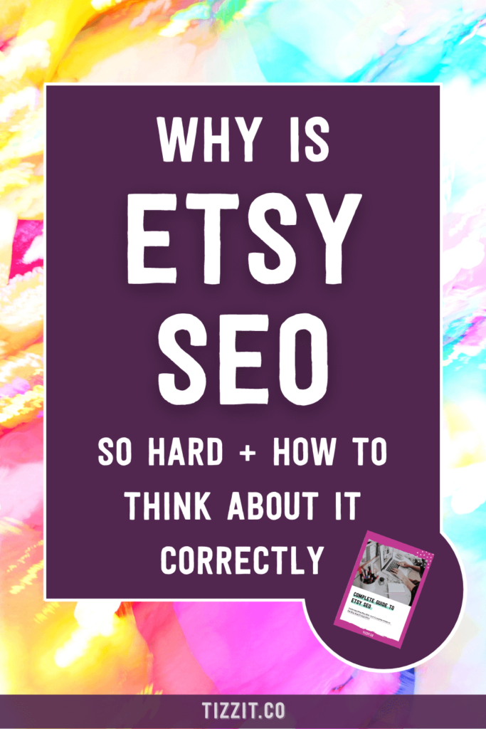 Why is Etsy SEO so hard + how to think about it correctly | Tizzit.co - start and grow a successful handmade business