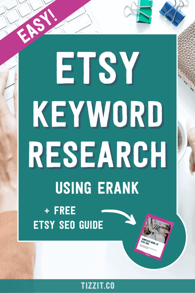 Etsy keyword research using eRank + free Etsy SEO guide | Tizzit.co - start and grow a successful handmade business