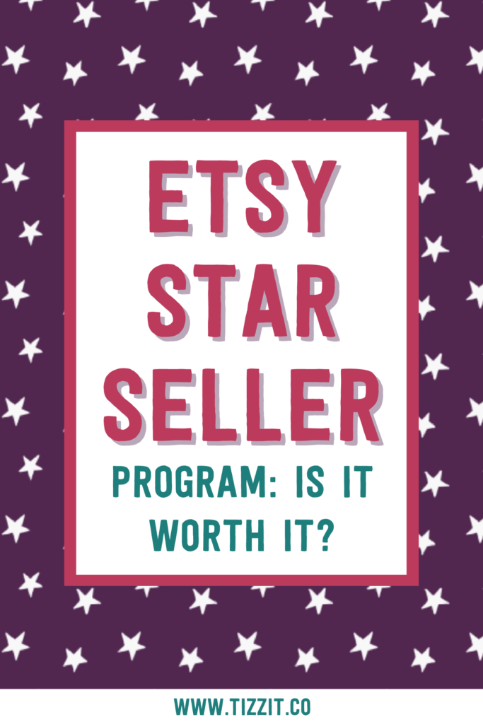 Etsy Star Seller program: is it worth it? | Tizzit.co - start and grow a successful handmade business
