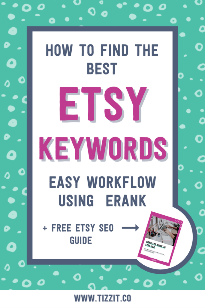 How to find the best Etsy keywords: easy workflow using eRank + free Etsy SEO guide | Tizzit.co - start and grow a successful handmade business