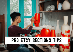 Pro Etsy section tips | Tizzit.co - start and grow a successful handmade business