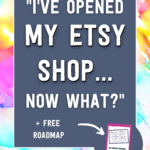 I've opened my Etsy shop ... now what + free Roadmap | Tizzit.co - start and grow a successful handmade business