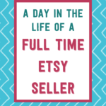 A day in the life of a full time Etsy seller | Tizzit.co - start and grow a successful handmade business