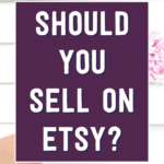 Should you sell on Etsy? | Tizzit.co - start and grow a successful handmade business