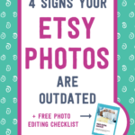 4 signs your Etsy photos are outdated + free photo editing checklist | Tizzit.co - start and grow a successful handmade business