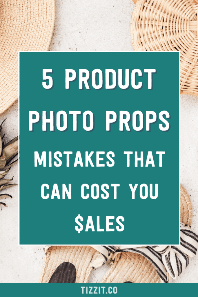 5 product photo props mistakes that can cost you sales | Tizzit.co - start and grow a successful handmade business