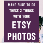 Make sure to do these 2 things with your Etsy photos | Tizzit.co - start and grow a successful handmade business