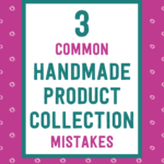3 common handmade product collection mistakes | Tizzit.co - start and grow a successful handmade business