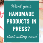Want your handmade products in press? Start acting now! | Tizzit.co - start and grow a successful handmade business