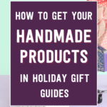 How to get your handmade products in holiday gift guides | Tizzit.co - start and grow a successful handmade business