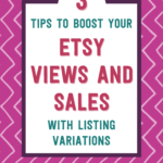 3 tips to boost your etsy views and sales with listing variations | Tizzit.co - start and grow a successful handmade business