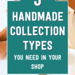 3 Handmade Collection Types You Need in Your Shop | Tizzit.co - start and grow a successful handmade business