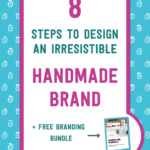 8 Steps to Design an Irresistible Handmade Brand + Free Branding Bundle | Tizzit.co - start and grow a successful handmade business