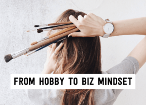 From hobby to biz mindset | Tizzit.co - start and grow a successful handmade business