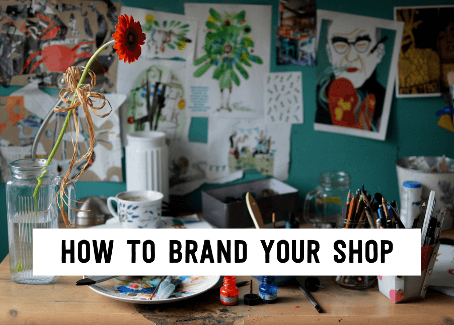 How to Brand Your Shop | Tizzit.co - start and grow a successful handmade business