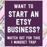 What to start an etsy business? Watch out for this 1 mindset trap | Tizzit.co - start and grow a successful handmade business