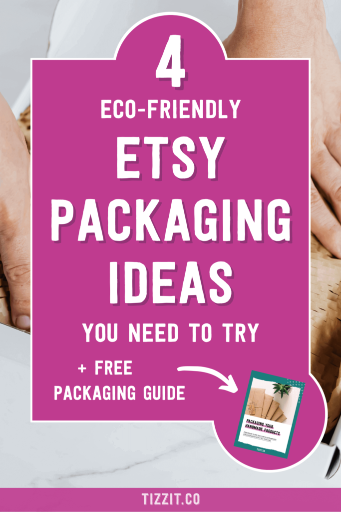 4 eco-friendly Etsy packaging ideas you need to try + free packaging guide | Tizzit.co - start and grow a successful handmade business