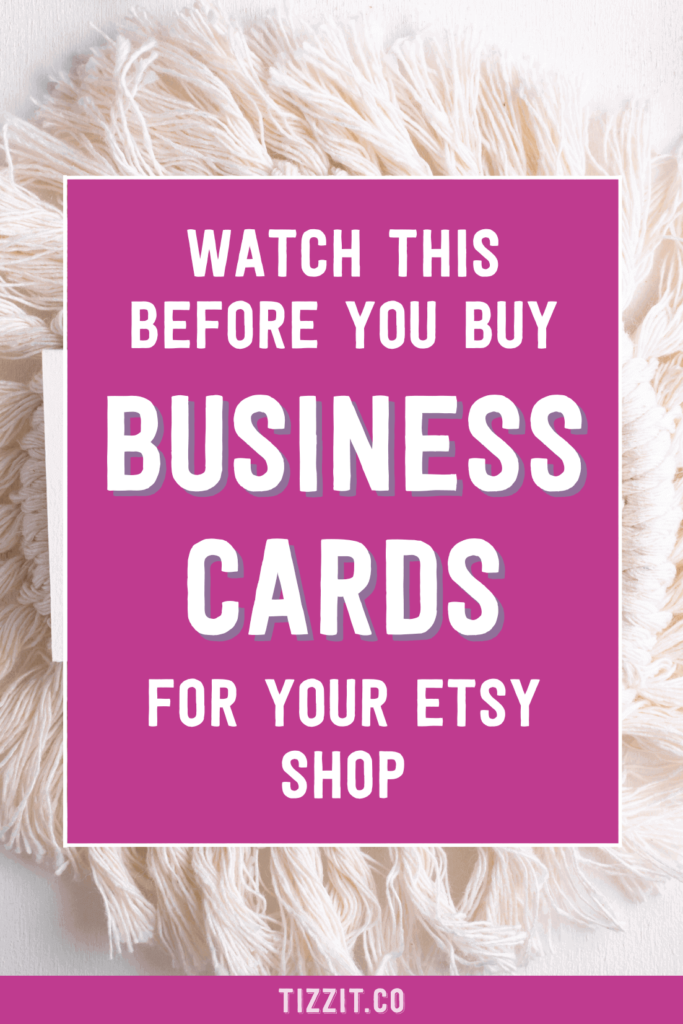 Watch this before you buy business cards for your etsy shop | Tizzit.co - start and grow a successful handmade business