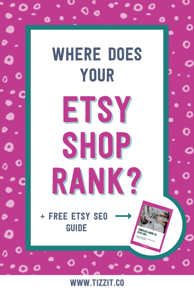 Where does your Etsy shop rank? + Free Etsy SEO Guide | Tizzit.co - start and grow a successful handmade business