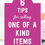 6 tips for selling one of a kind items | Tizzit.co - start and grow a successful handmade business