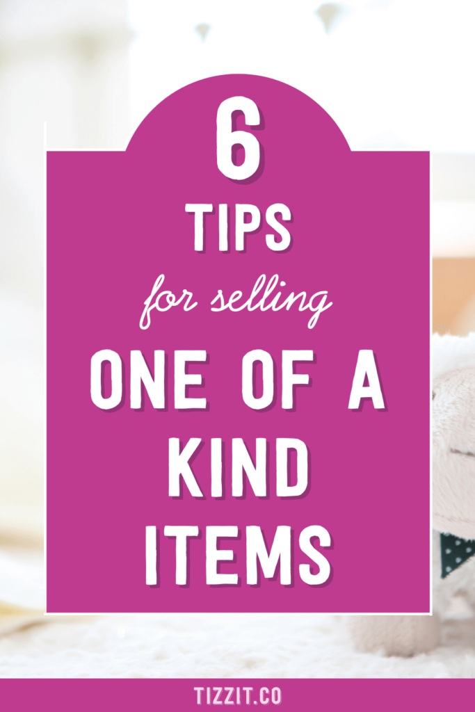 6 tips for selling one of a kind items | Tizzit.co - start and grow a successful handmade business