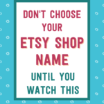 Don't choose your etsy shop name until you watch this | Tizzit.co - start and grow a successful handmade business